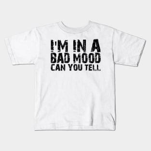 i'm in a bad mood can you tell Kids T-Shirt